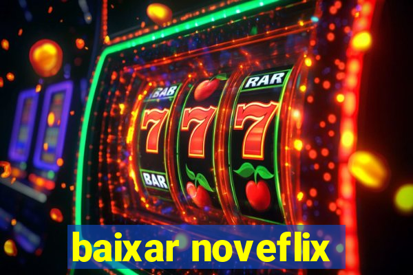 baixar noveflix